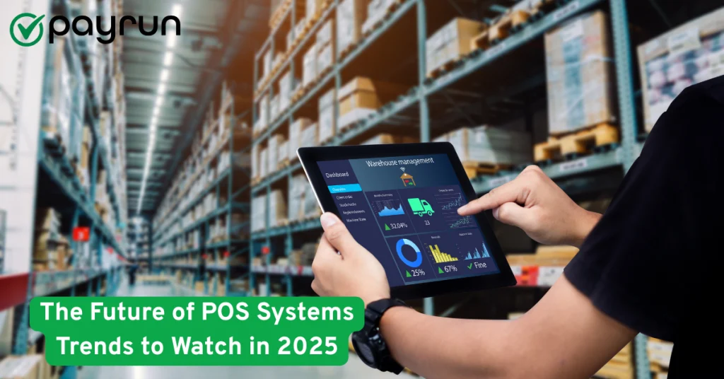 The Future of POS Systems - Trends to Watch in 2025