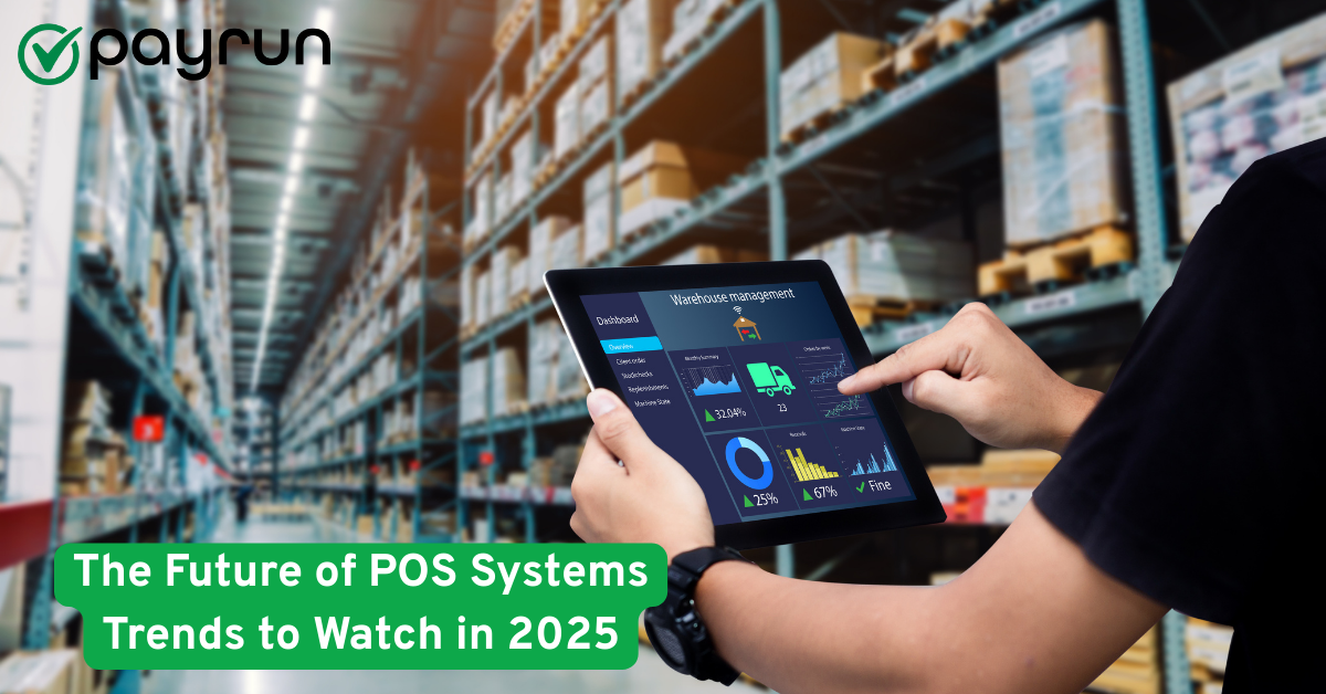 The Future of POS Systems - Trends to Watch in 2025
